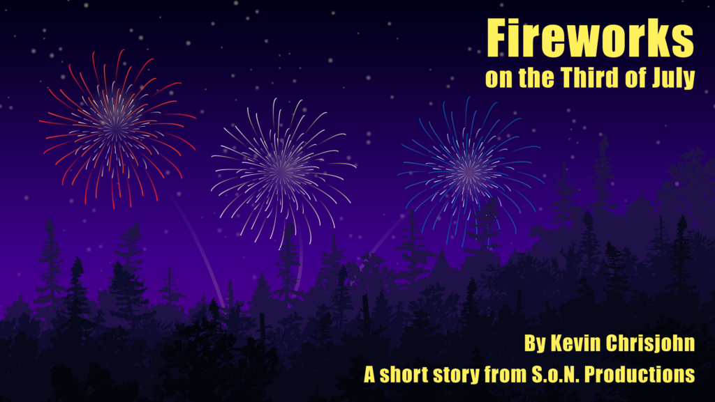 An illustrated graphic depicting three fireworks in mid-explosion over a night sky. A faint purple glow on the horizon represents the last hint of the sun below the horizon. Silhouetted trees populate the foreground in layers, creating an appearance of depth and distance. They follow the curve of a hill on the right side of the graphic. The title, "Fireworks on the Third of July" is displayed in bold yellow words in the top right corner. In the same color, on the bottom-right corner, smaller text says, "By Kevin Chrisjohn. A Short Story from S.o.N. Productions."